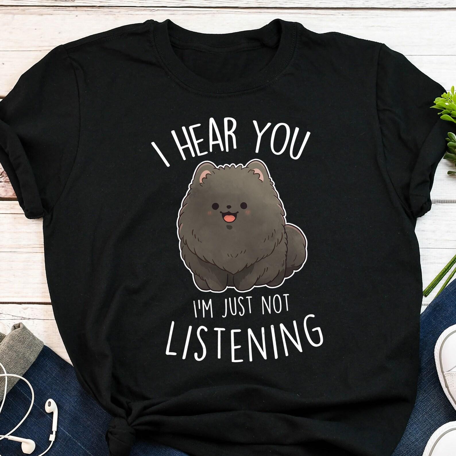 Black Pomeranian Shirt, , Funny Dog Lover Gift, Cute Pom T-shirt, Pomeranian Tshirt, Pet Tee, Pomeranian Mom Dog Dad Not Listening 100