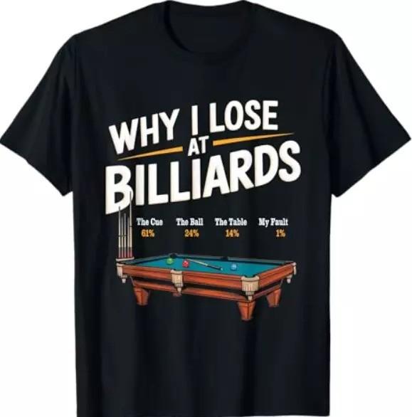 Why I Lose At Billiards Pool Player Billiard Snooker Funny T-T-Shirt M