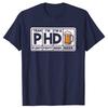 Lustige PHD Bier Klassische Grafik T-Shirts Herren Damen Mode Lässiges T-Shirt 100% Baumwolle Locker Übergröße T-Shirt