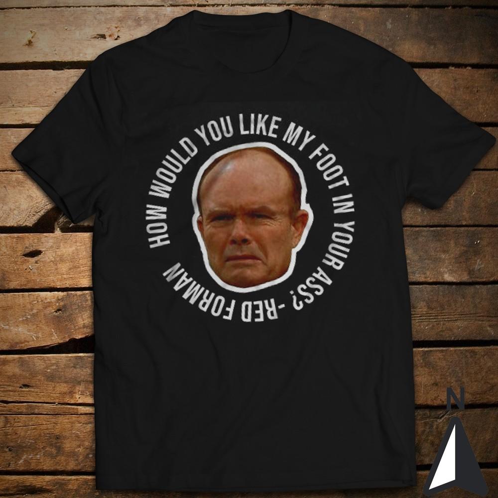 Funny Slogan T-Shirt That 70 s Show Red Forman Topher Grace Mila Kunis Unisex T-Shirt S