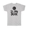 Gift T-Shirt : Basketball Slam Dunk Player Sport Lover Black And White Art Print