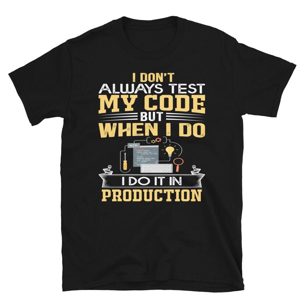 Geeky IT Computer Nerd I Code In PRODUCTION T-Shirt XL