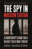 Bok The Spy In Moscow Station : A Counterspy???s Hunt for a Deadly Cold War Threat