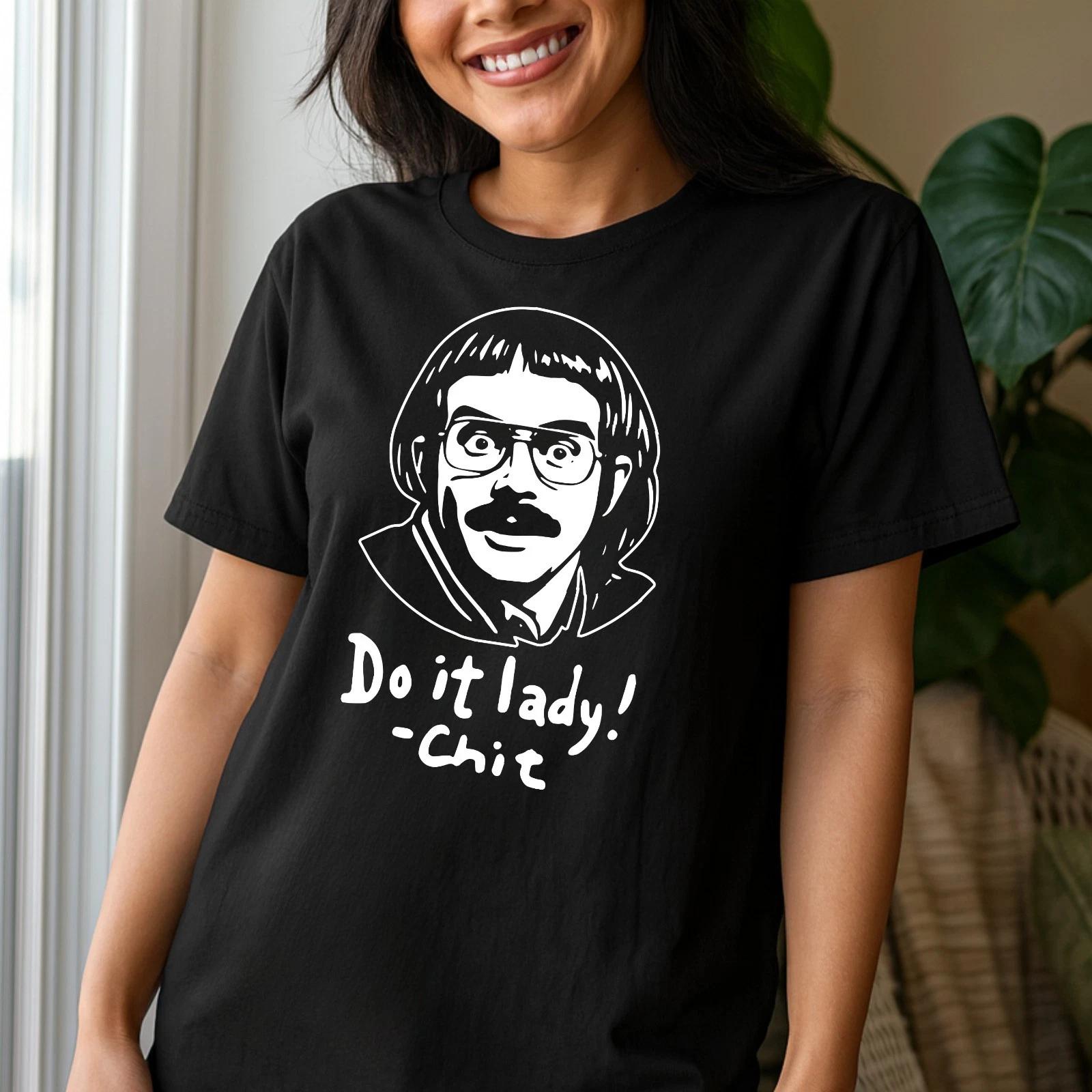 

Chit funny meme shirt, Do it lady! Trending funny saying Unisex T-Shirt XXL
