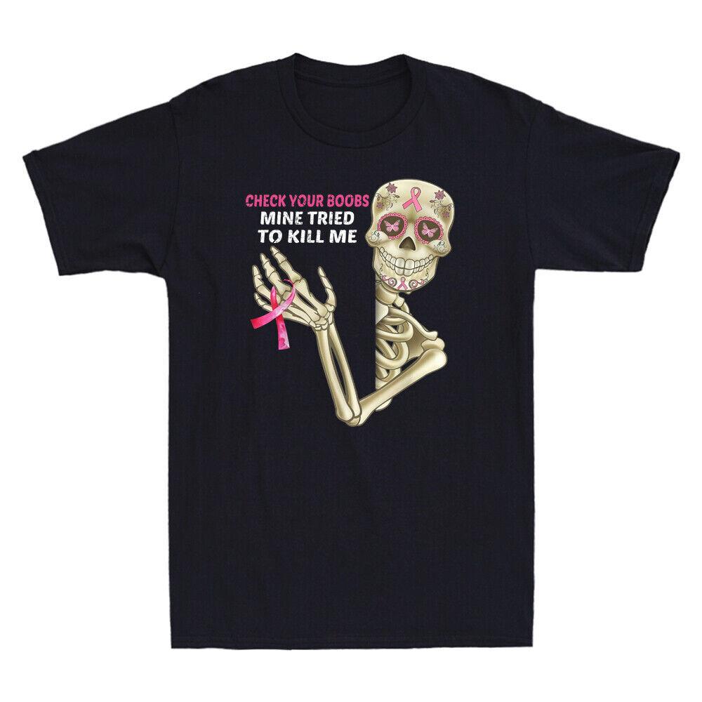Check Your Boobs Mine Tried To Kill Me Shirt, Breast Cancer Skeleton T-Shirt NEW Unisex T-Shirt XXL