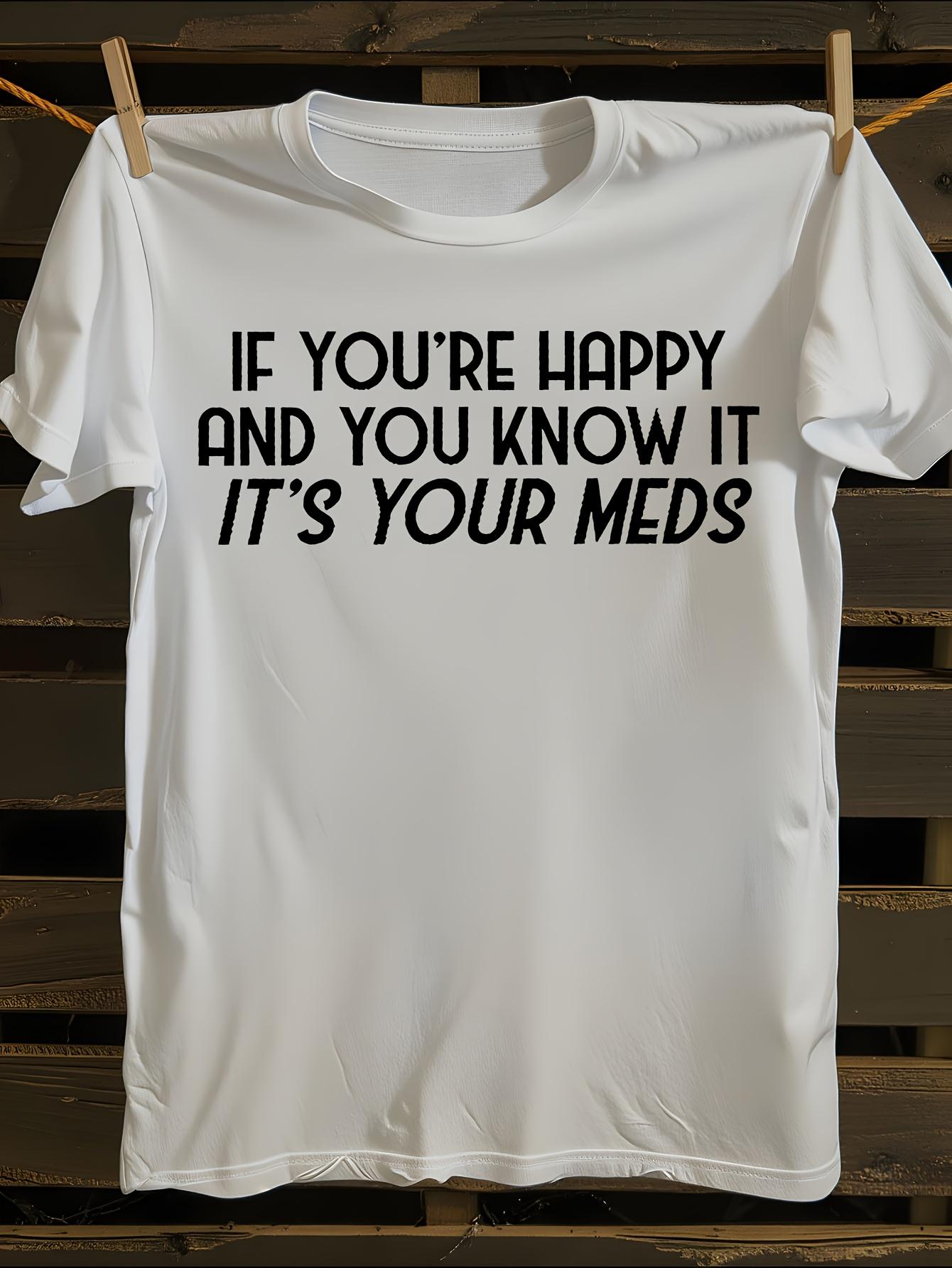 Funny Medication Reminder Tshirt M