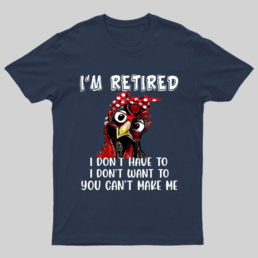 I Retired You Cant Make Me Funny T-Shirt