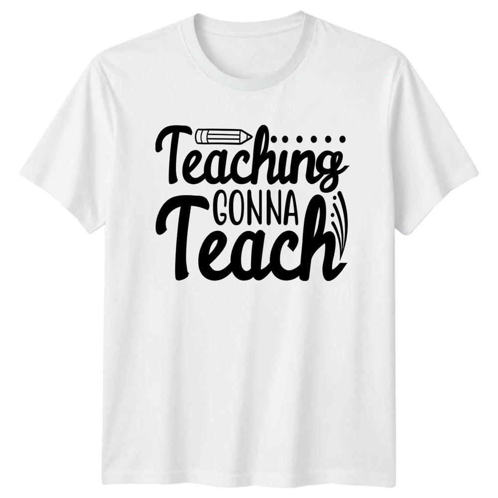 Teaching Gonna Teach Unisexs TShirt Teacher Appreciation Gift For Her S