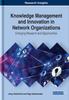 The Knowledge Management and Innovation In Network Organizations : Emerging Research and Opportunities Book