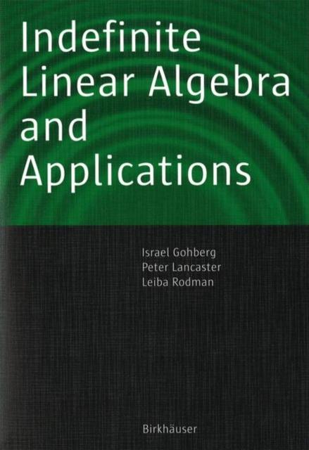 The Indefinite Linear Algebra and Applications Book