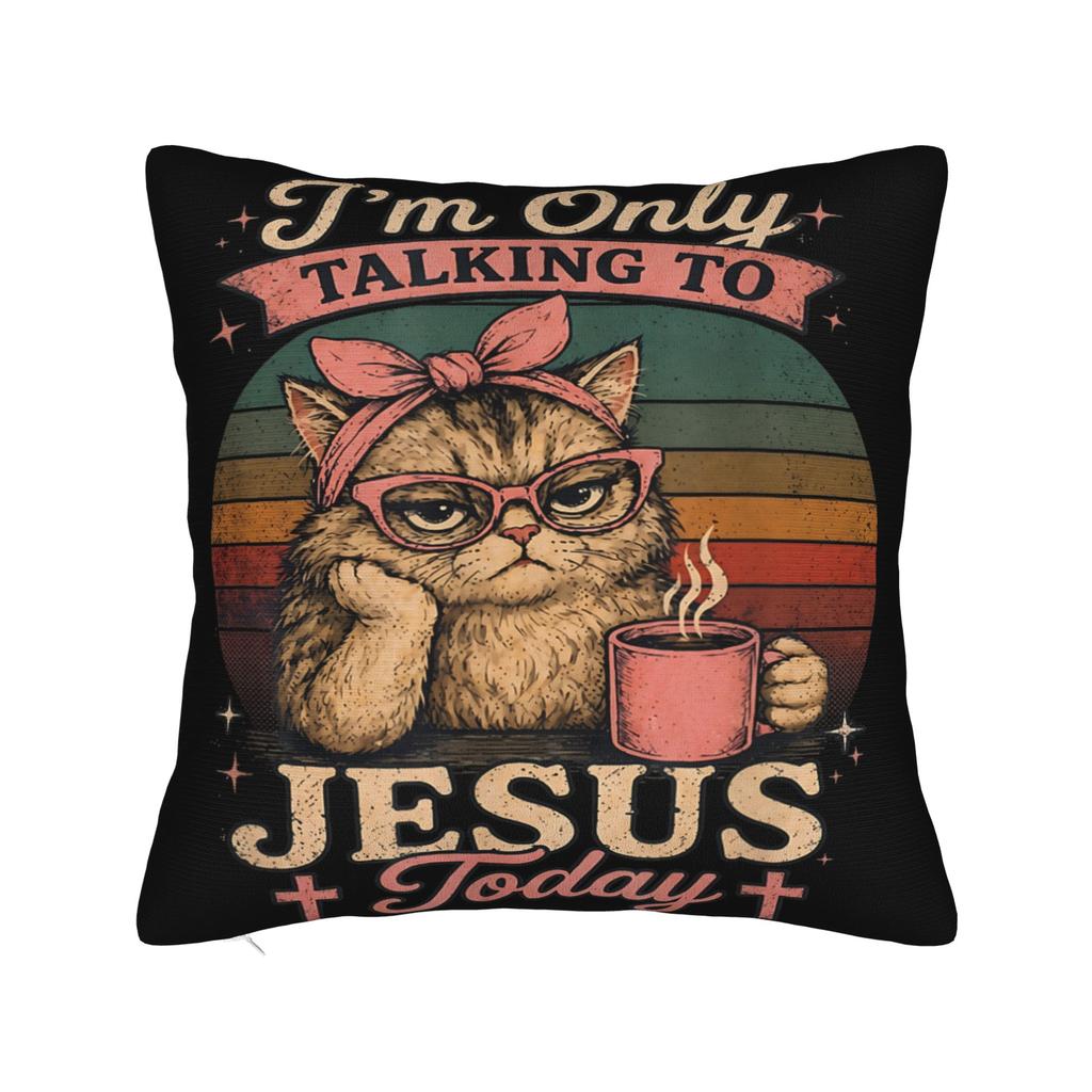 Decorative Pillowcases Im Only Talking to Jesus Today Merch Living Room Throw Pillow Case Cover Zippered Multi Size