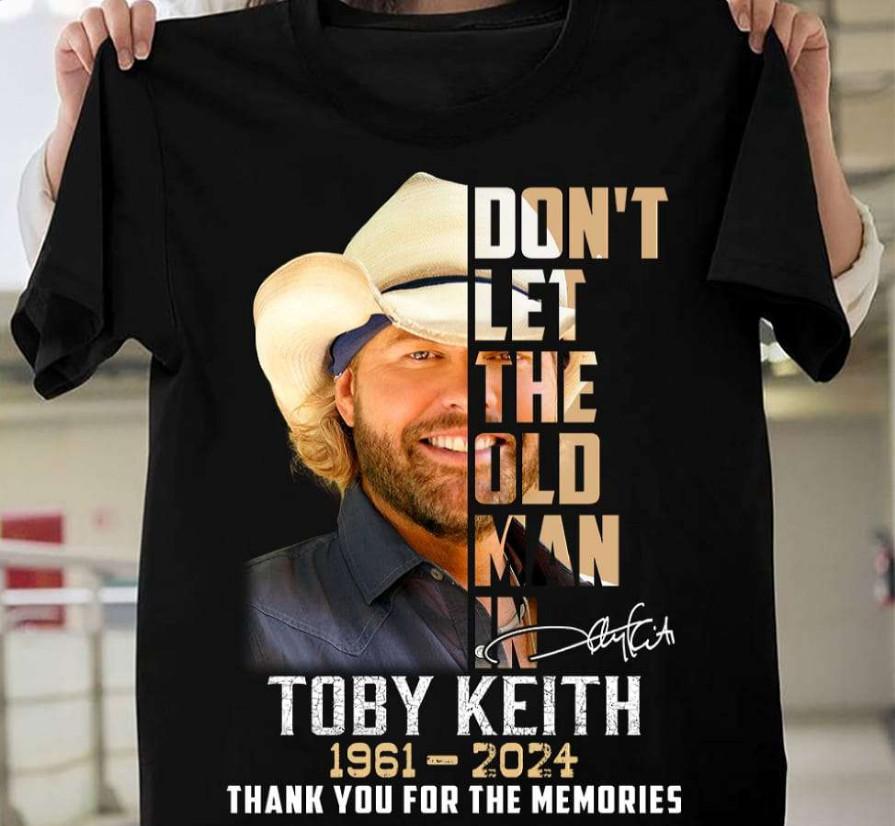 

Don’t Let The Old Man In Toby Keith 1961-2024 Thank For The Memories Shirt Unisex T-Shirt M