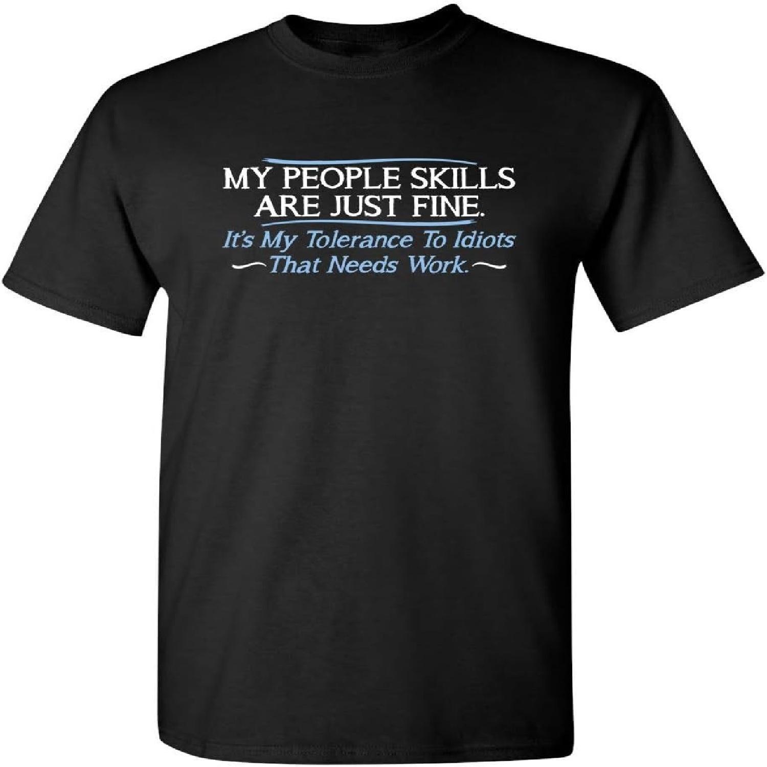 My people skills are fine It s my to idiots sarcastic mens funny t shirt S