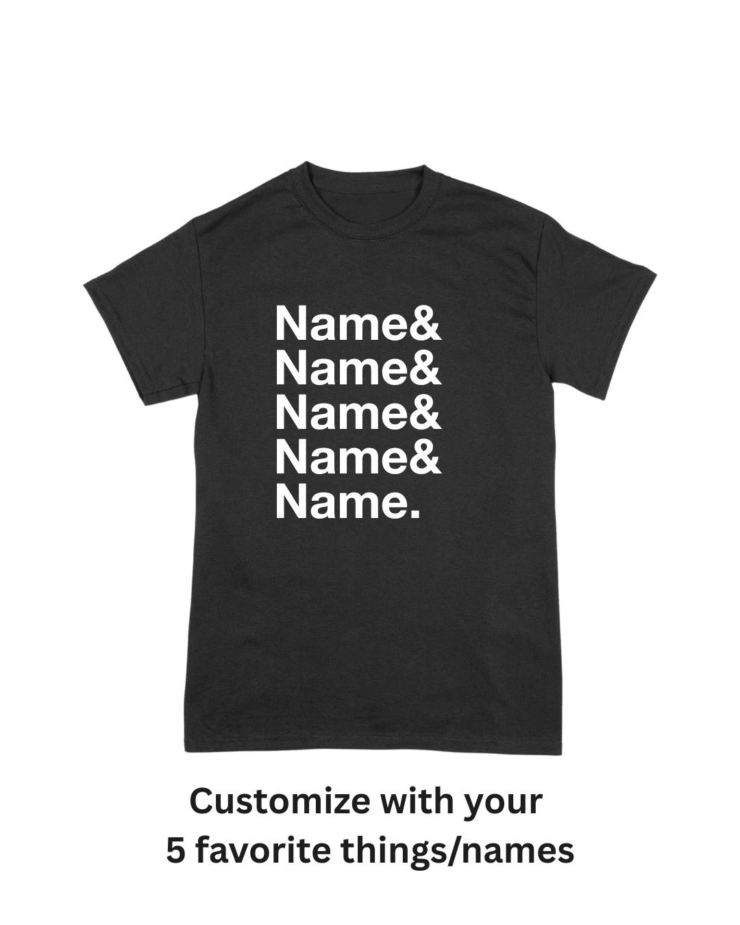 CUSTOM Top 5 Tshirt, & Tshirt, 5 Favorite Things/Names/People Tshirt L