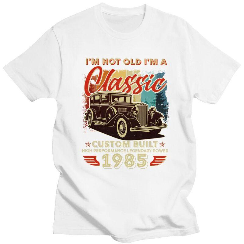 Custom Birthday Im Not Old Im A Classic 1985 Custom Built Tshirt for Men Short Sleeves Casual Tshirt Pure Cotton Tees