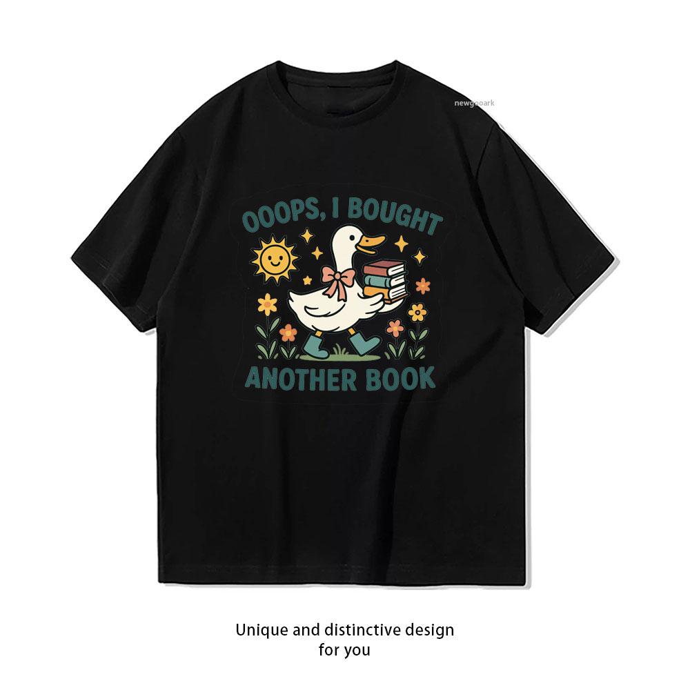 

Funny Duck Oops I Bought Another Book TShirt Women Unisex Casual Cotton Graphic T Shirts Classic Oneck Shirt 4XL