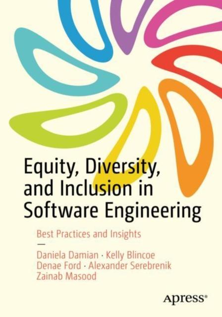 The Equity, Diversity, and Inclusion In Software Engineering : Best Practices and Insights Book