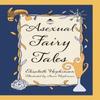 Asexual Fairy Tales by Elizabeth Hopkinson Paperback Book 9781781328941