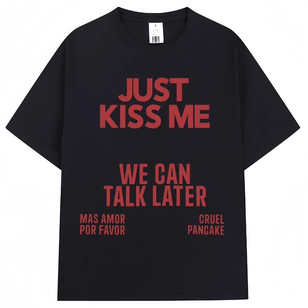 Küss mich einfach, wir können später reden T-Shirt Damen Lustige Sprüche T-Shirt Lässig Herren Streetwear