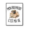 Poster My Bullmastiff It's My Life | Photo Paper Poster 310 G Pearlescent Finish Size A3 | Wall Decoration Living Room Bedroom