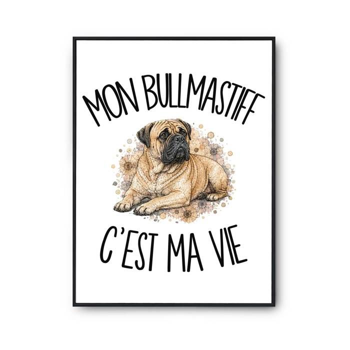 Poster Mon Bullmastiff c'est ma vie | Affiche Papier Photo 310 g Finition Perlée Format Taille A4 | Décoration Murale Salon Chambre