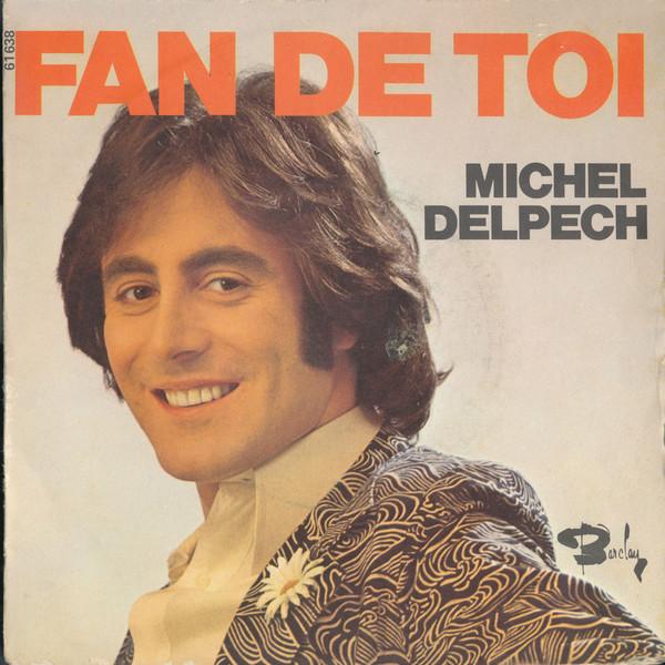 7inch Record MICHEL DELPECH - Fan De Toi 61638 Barclay 1972 France Pop Used
