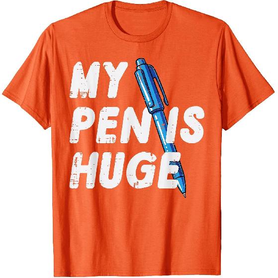 Inappropriate My Pen Is Huge Funny Adult Humor Sarcastic Men T-Shirt