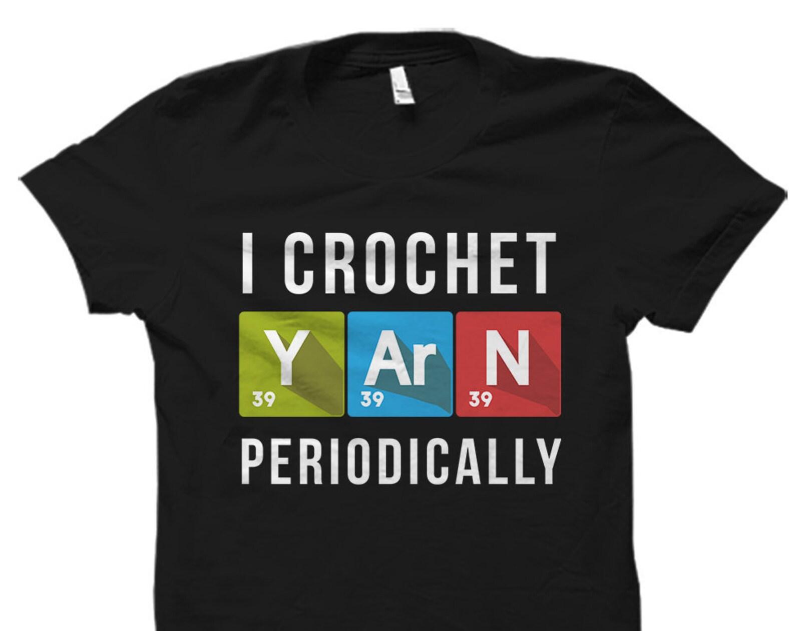 Crochet Shirt. Crochet Gift. Crochet Lovers Gift. Love to Crochet. Grandma Gift Ideas. Yarn Lovers Gift. Crocheting Granny Crocheter #OS3121 S