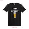 First And Last Pint T Shirt Top Funny Meme Joke Prank Fathers Day Stag Do Beer Dad Uncle Lad Clothing Pub Drinking Alcohol