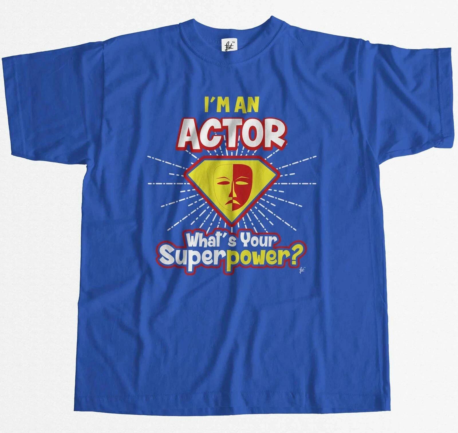 I m An Actor - What s Your Superpower? Mens T-Shirt XXXXL