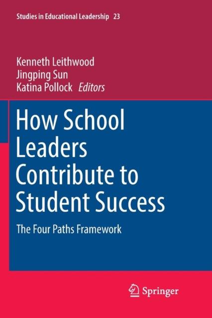 The How School Leaders Contribute To Student Success : The Four Paths Framework : 23 Book