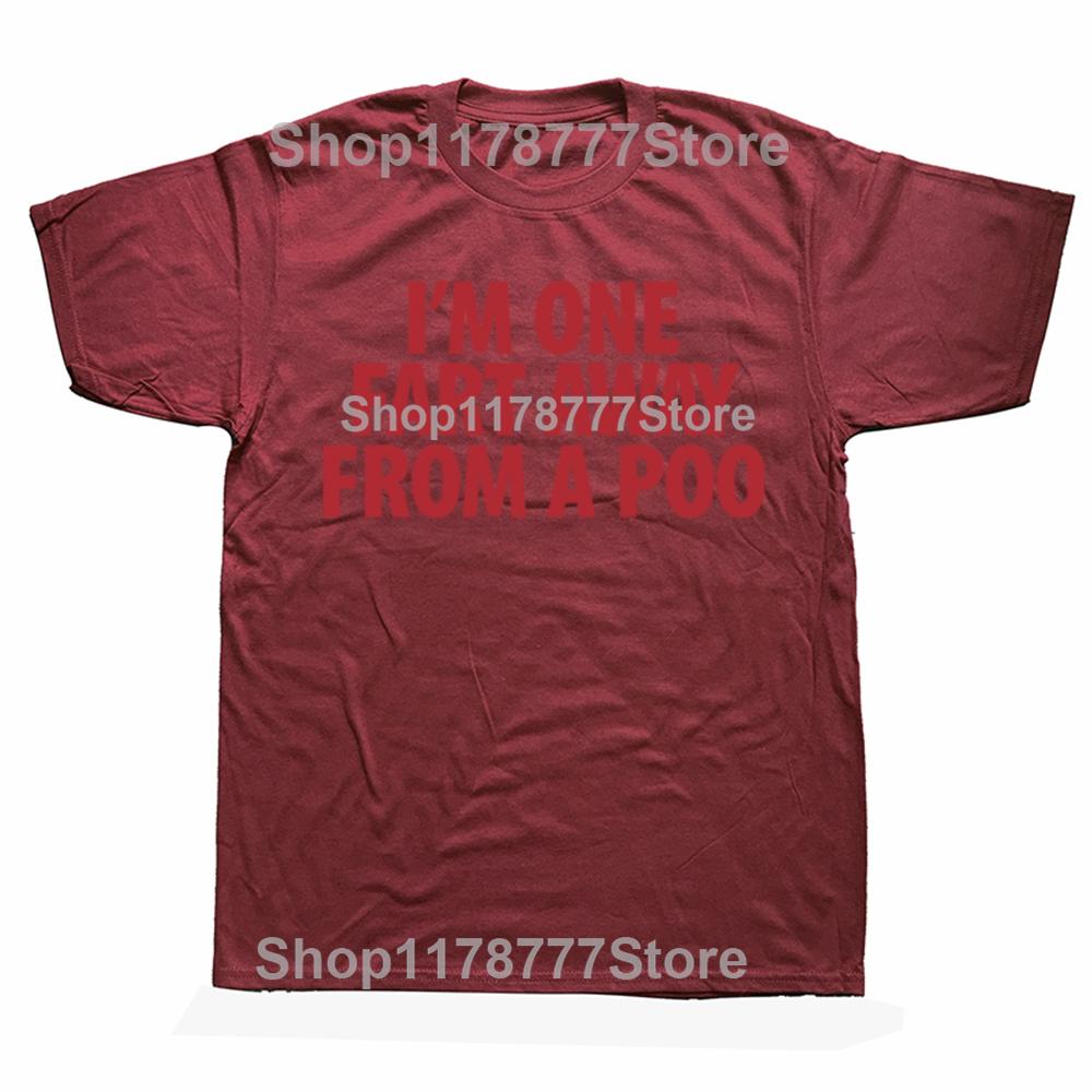 Funny Im One Fart Away From A Poo T Shirts Cotton Streetwear Short Sleeve Birthday Gifts Men Fashion Casual Oversized T Shirt