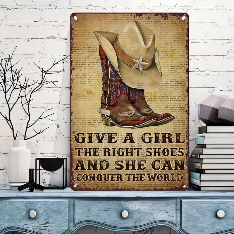 Tin Sign Give a Girl the Right Shoes and She Can Conquer the World Western Cowboy Boots Vintage Metal Sign Wall Art Plaque for B