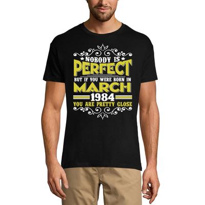 Men's T-Shirt Nobody Is Perfect But If You Are Born In March 1984 - Funny 37th Birthday Gift Tee Shirt