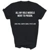 All My Role Models Went To Prison Jesus Unisex Shirt Gift