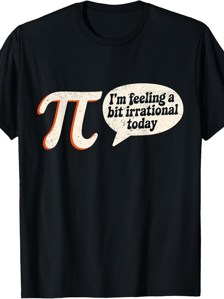 Funny Pi I'm Feeling A Bit Irrational Today Pi Day Math T-Shirt