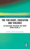 The The Far-Right, Education and Violence : An Educational Philosophy and Theory Reader Volume IX Book