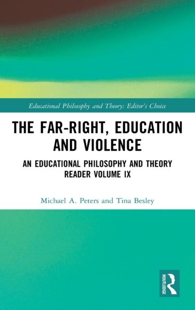 The The Far-Right, Education and Violence : An Educational Philosophy and Theory Reader Volume IX Book