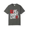 Life Is Short Live It T Shirt Graphic Heavyweight Cotton Casual Unisex Tee Shirt