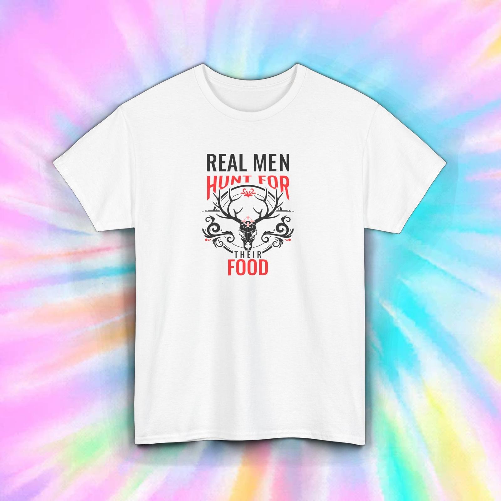 Hunting T-Shirt Real Men Hunt for Their Food Deer Hunter Gift S-5XL M