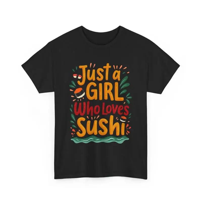 Just A Girl Who Loves Sushi T Shirt Lover Gift Funny Food