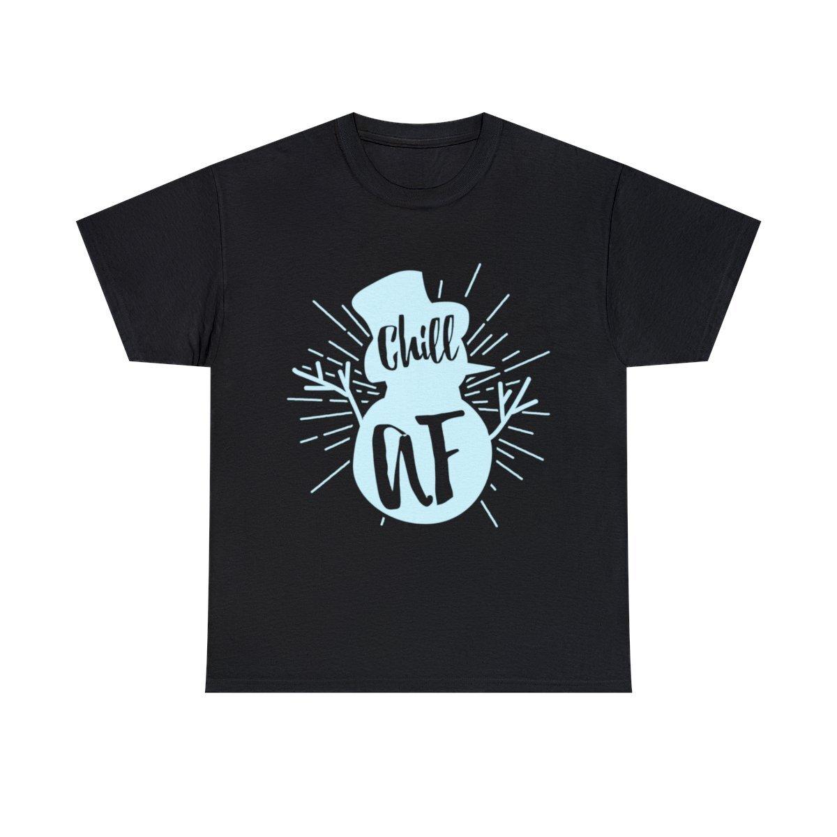 Chill Af Snowman Graphic Tee Shirt, S-5XL XXXXL