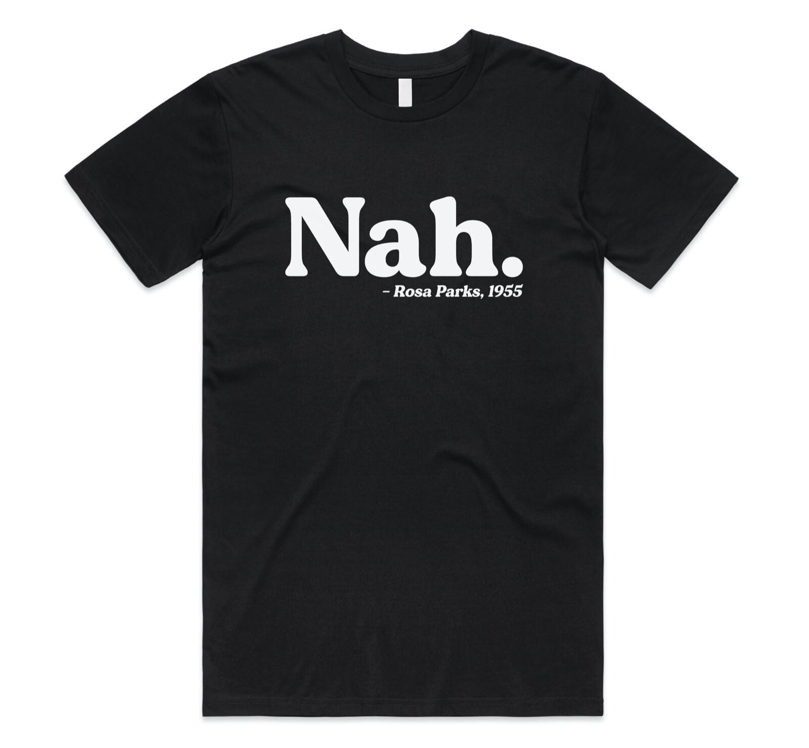 Nah Rosa Parks T-shirt Tee Funny Quote Feminist Feminism Activist Mens Womens S
