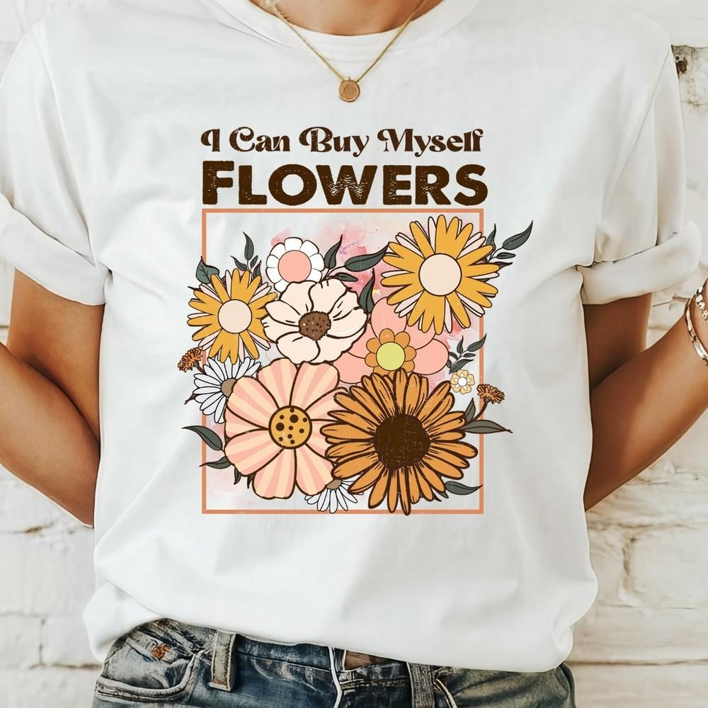 26 I can Buy Myself Flowers Slogan Ladies T-shirts Men&034;s Size Available Flower Unisex T-Shirt XXXXL