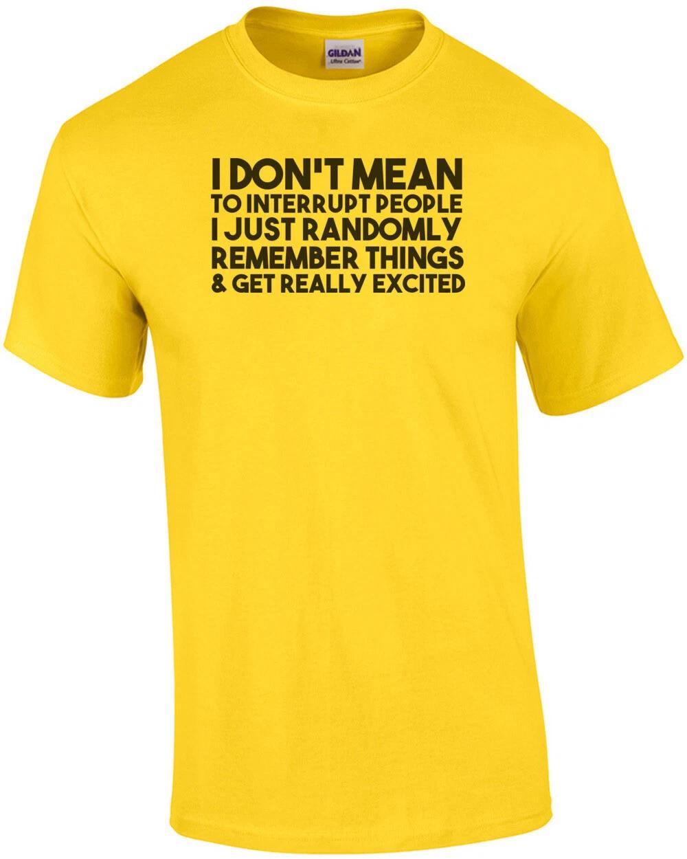 I don t mean to interrupt people I just randomly remember things and get real... 3XL