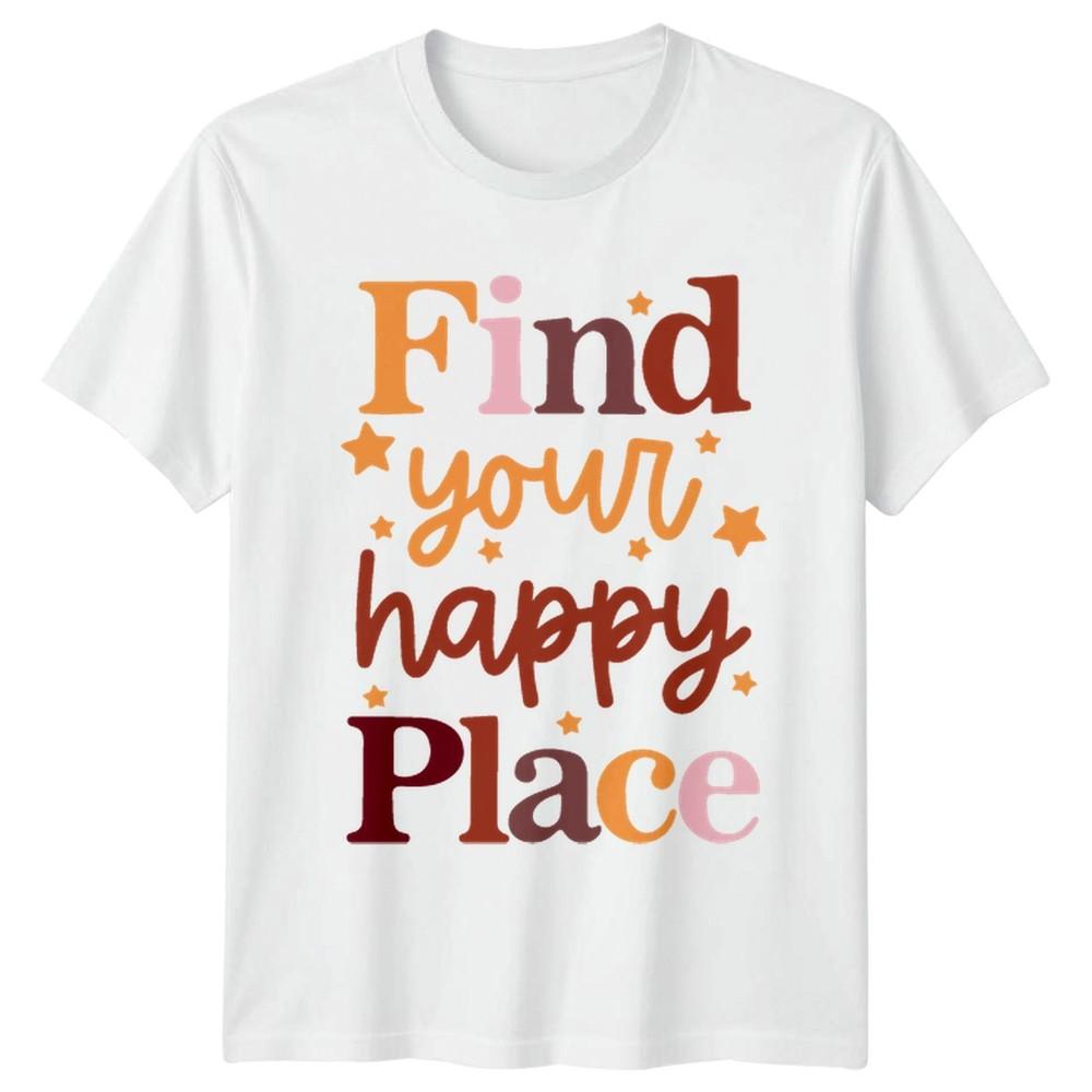 Find Your Happy Place TShirt Positive Mindset Motivational Birthday Gift S