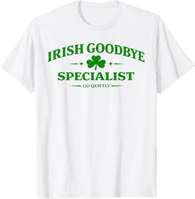 Irish Goodbye Specialist Funny St Patricks Day Unisex T-Shirt