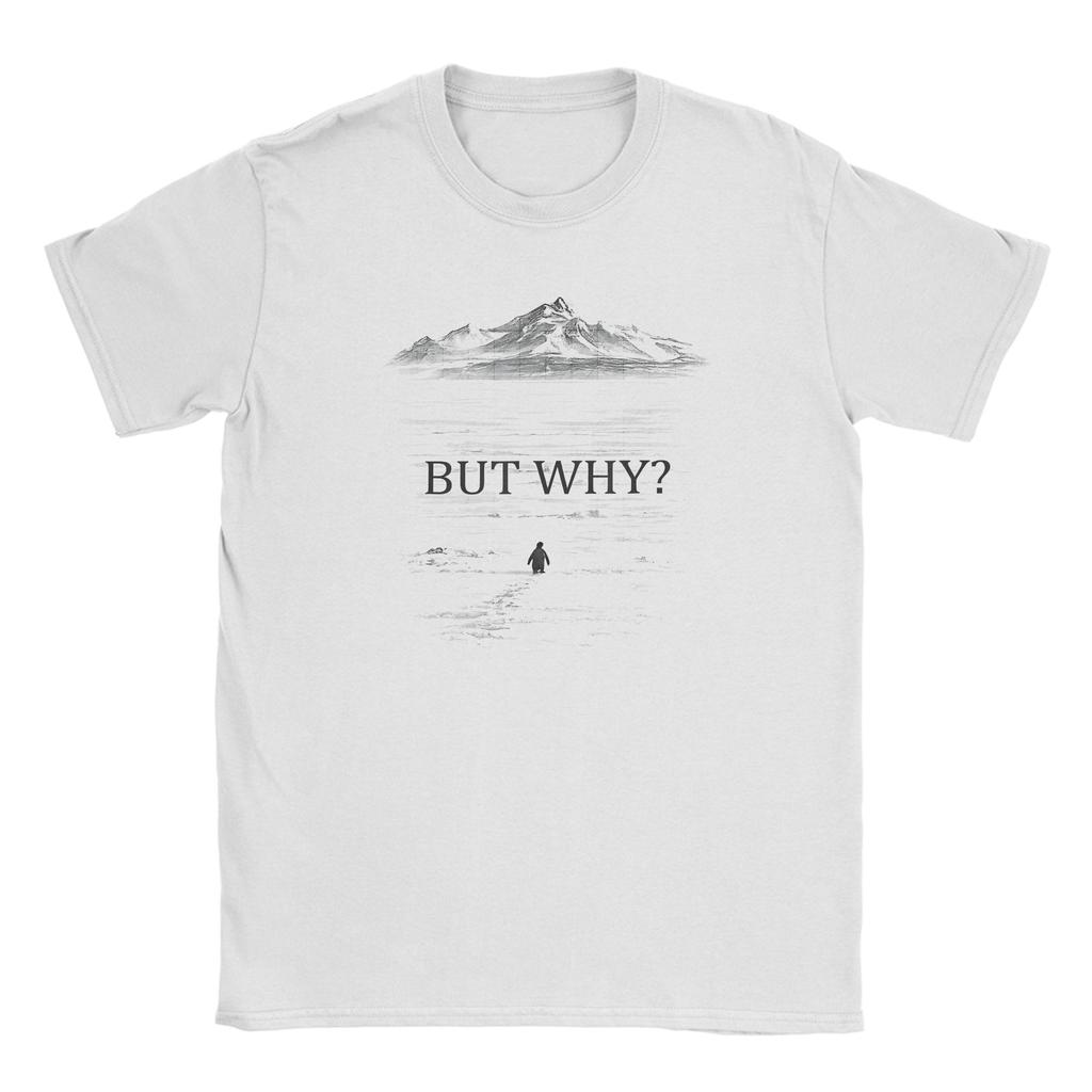 Humor Nihilist Penguin But Why meme TShirts Unisex Round Neck 100 Cotton T Shirt Short Sleeve Tees Birthday Present Tops