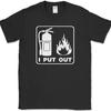 I PUT OUT Unisex T-Shirt Funny FIREMAN Job Dating Humor Novelty Cotton Tee On Gildan
