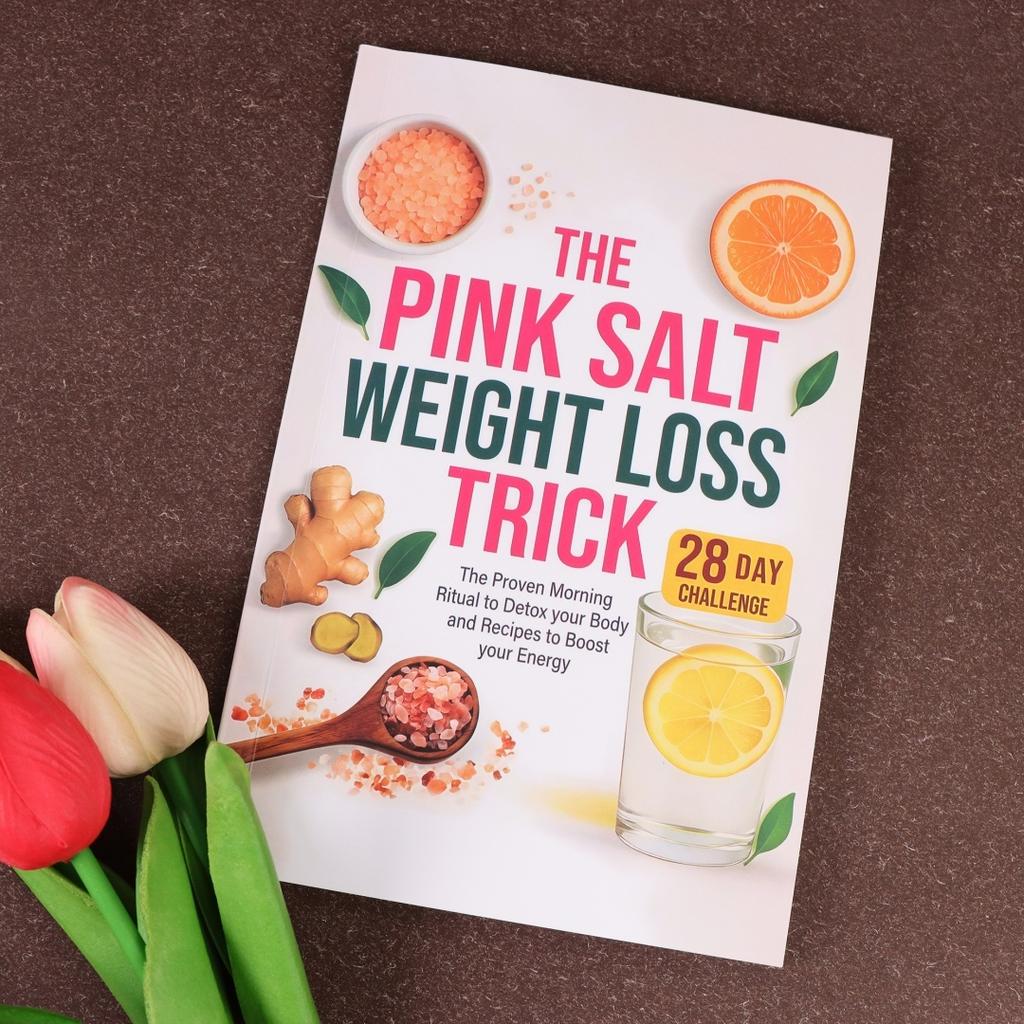 Pink Salt Weight Loss Tips 28 Day Challenge Book Includes Verified Morning Ritual Natural Detox Recipe and Energy Boosting Guide